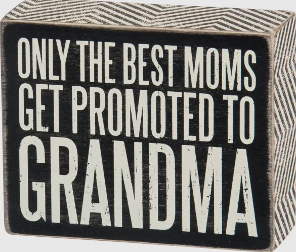 Only the Best Moms get Promoted to Grandma sign