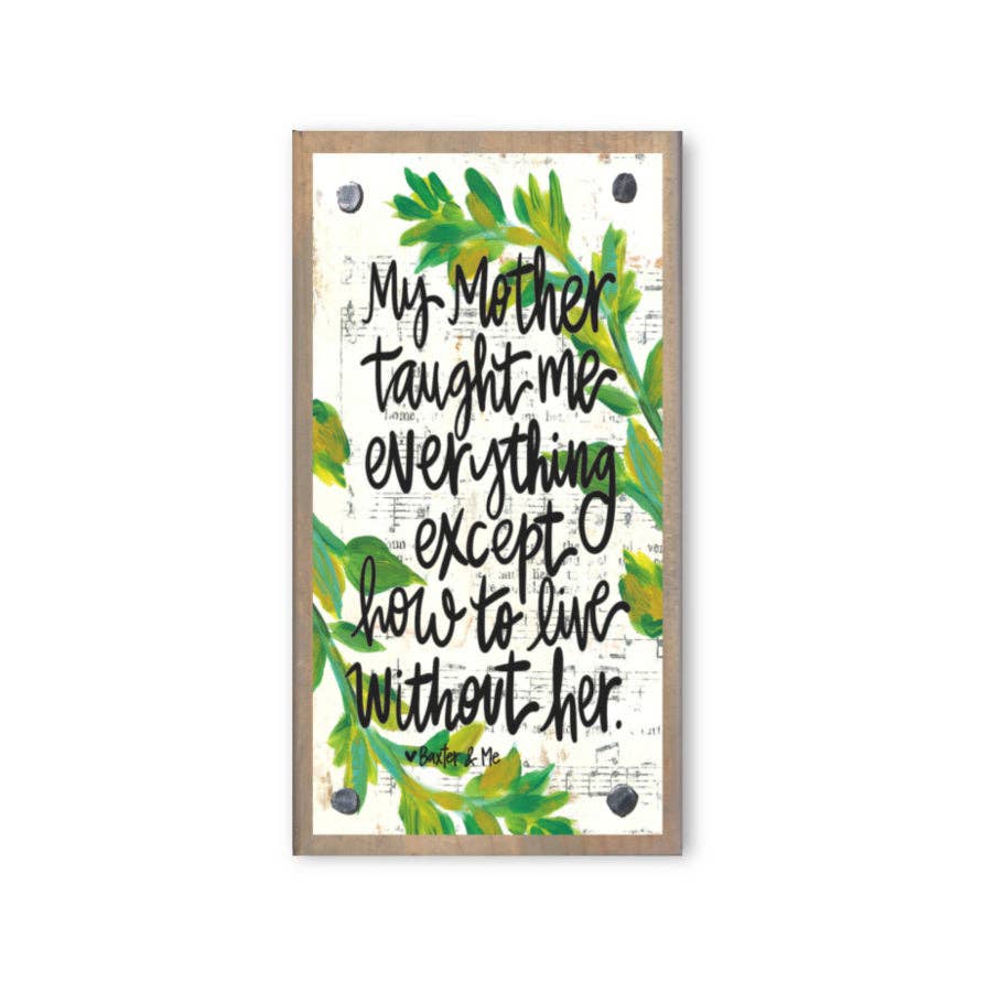 Mother Taught Me Everything Driftwood Happy Block