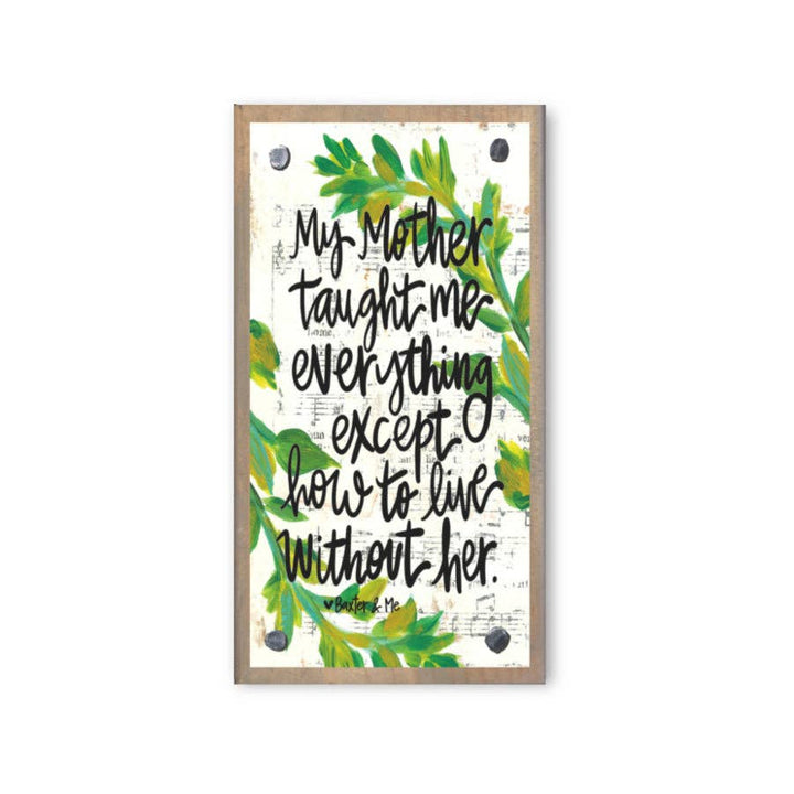 Mother Taught Me Everything Driftwood Happy Block