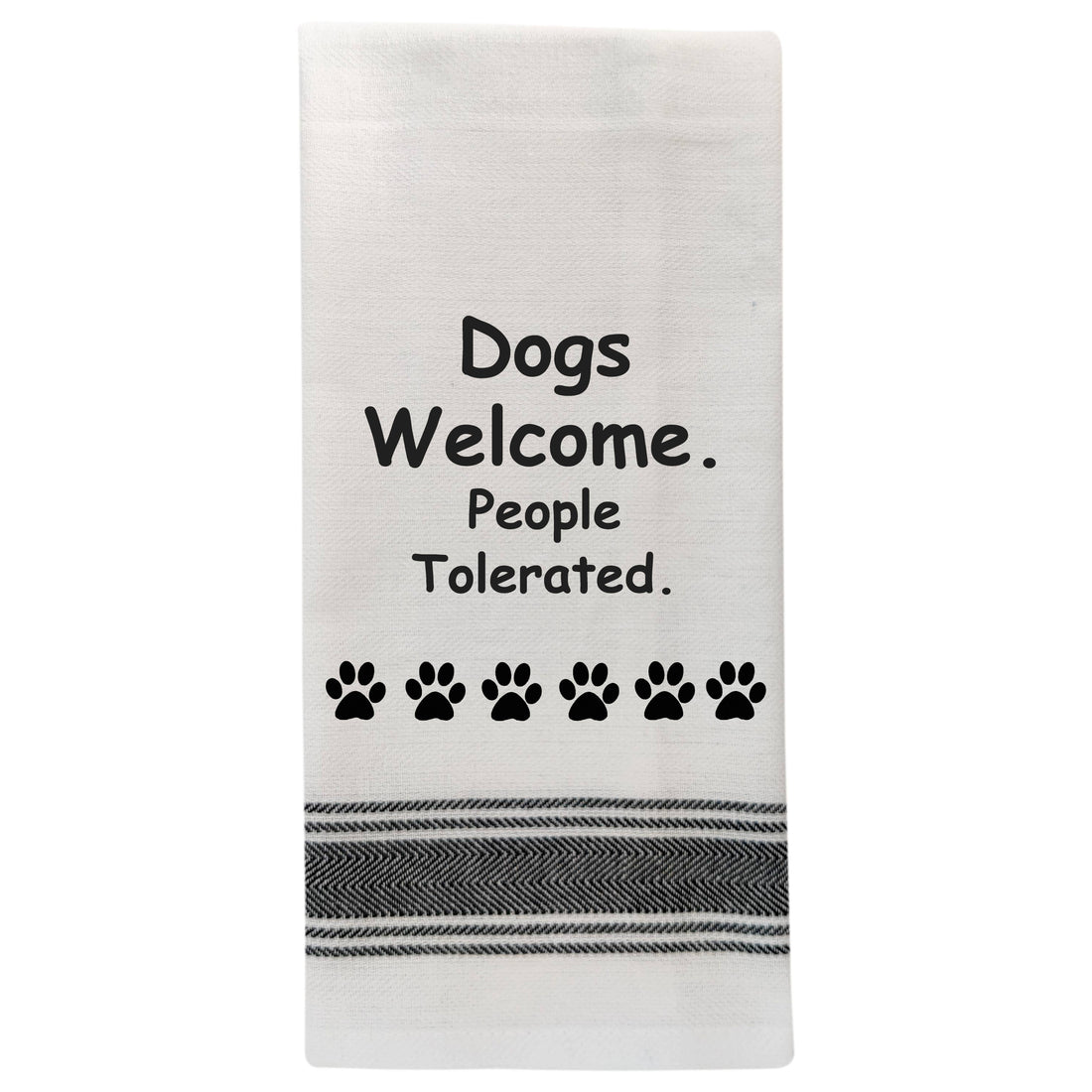 "Dogs welcome, people tolerated", Tea Towel
