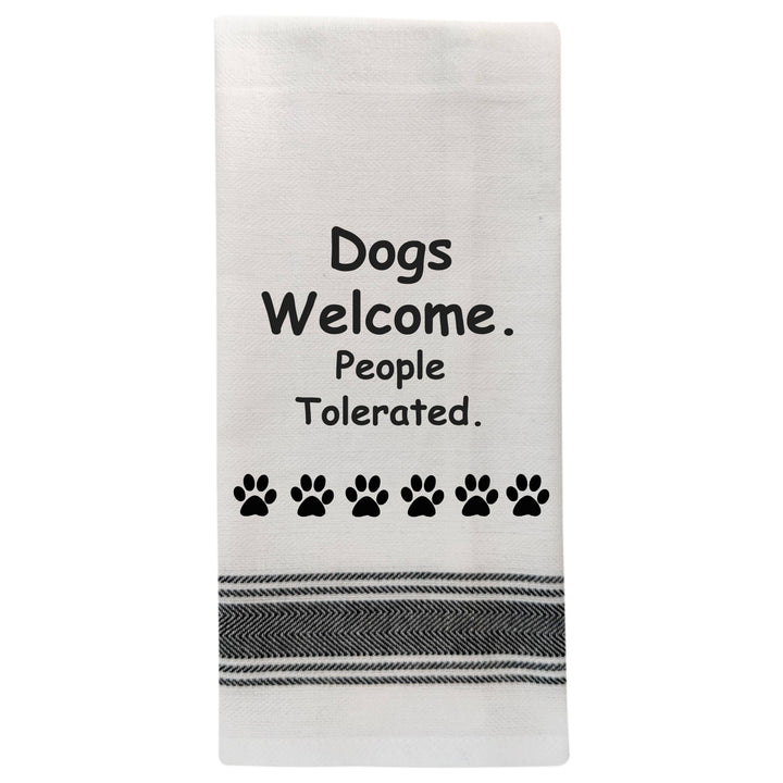 "Dogs welcome, people tolerated", Tea Towel