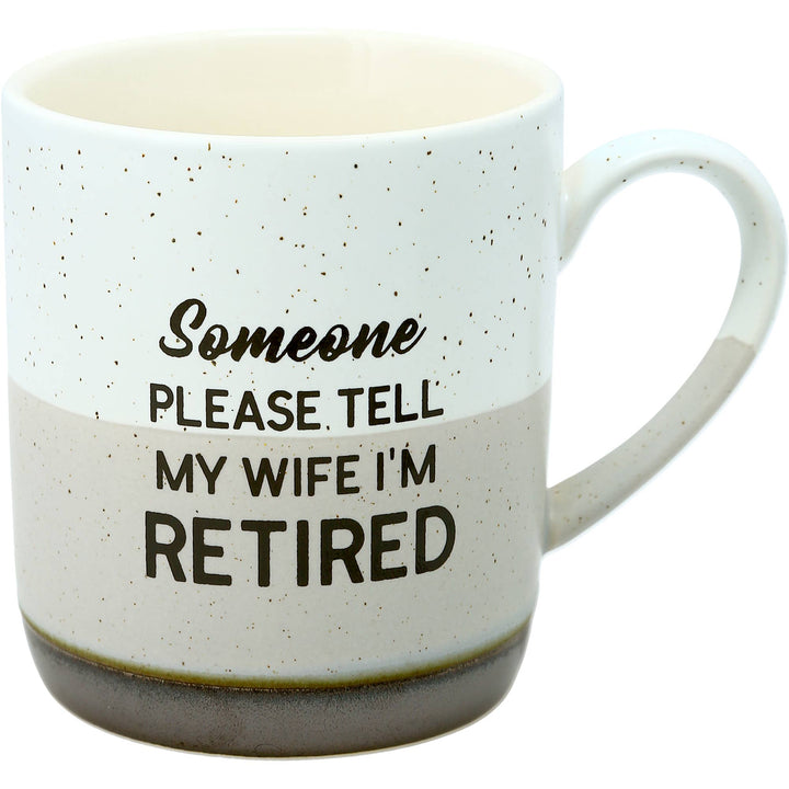 Tell My Wife I'm Retired - 15 oz Mug