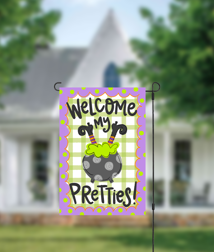 Welcome My Pretties Garden Flag