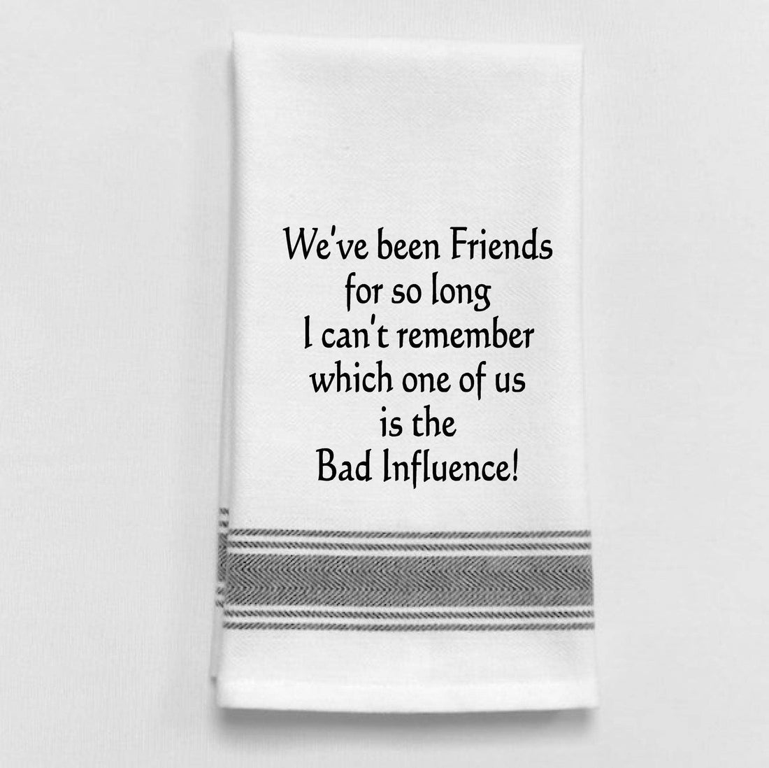 "We've been friends for so long ...", Tea Towel
