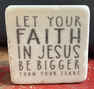 Let Your Faith in Jesus be Bigger Than Your Fears Scripture Stone