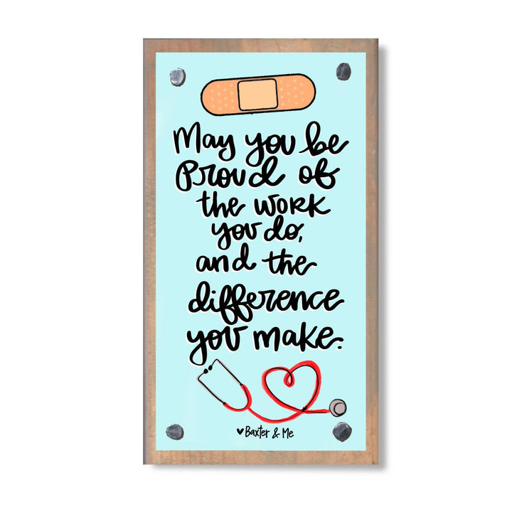 Nurse Proud of the Work You Do Driftwood Happy Block