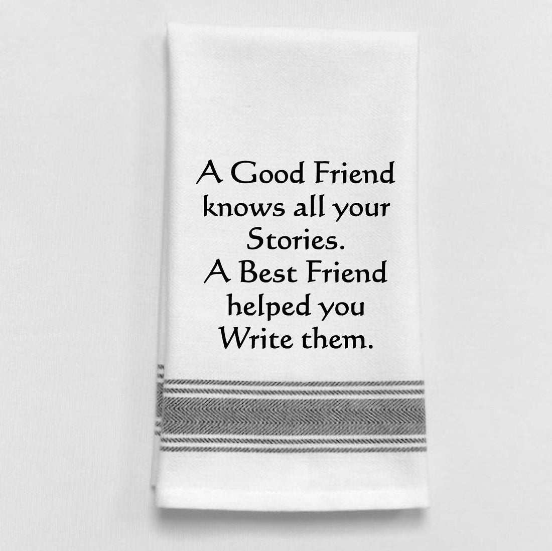 "A good friend knows...", Tea Towel