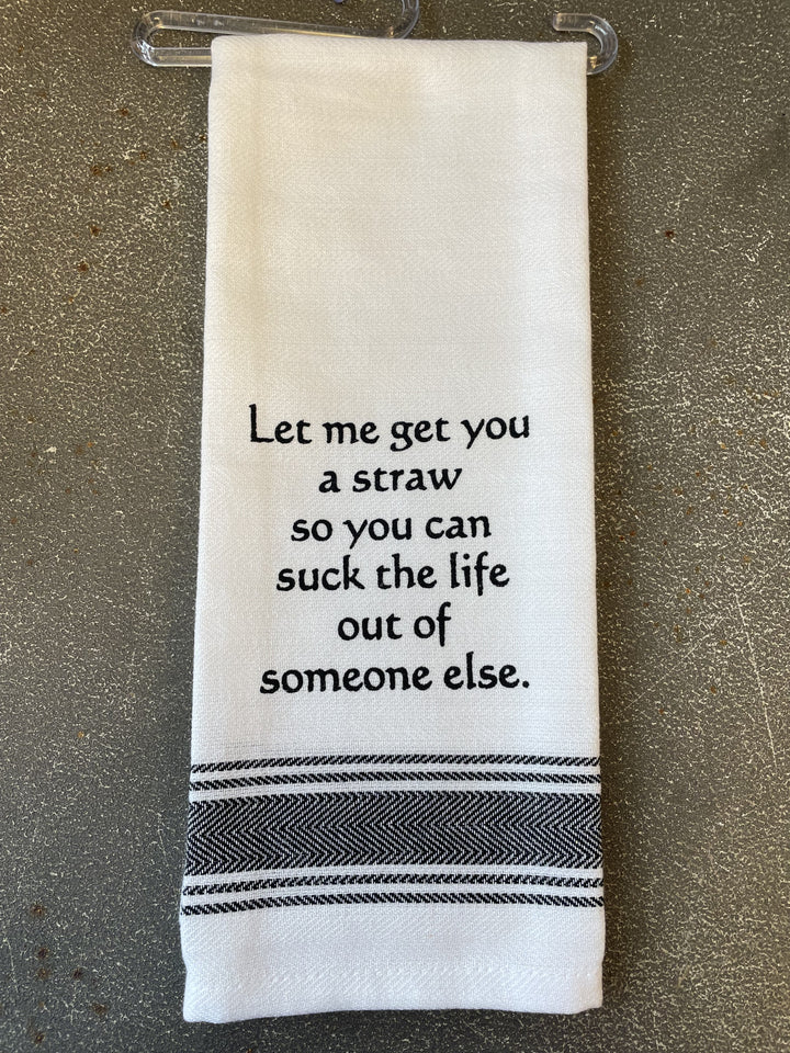 Suck the Life out of Someone Else Tea Towel