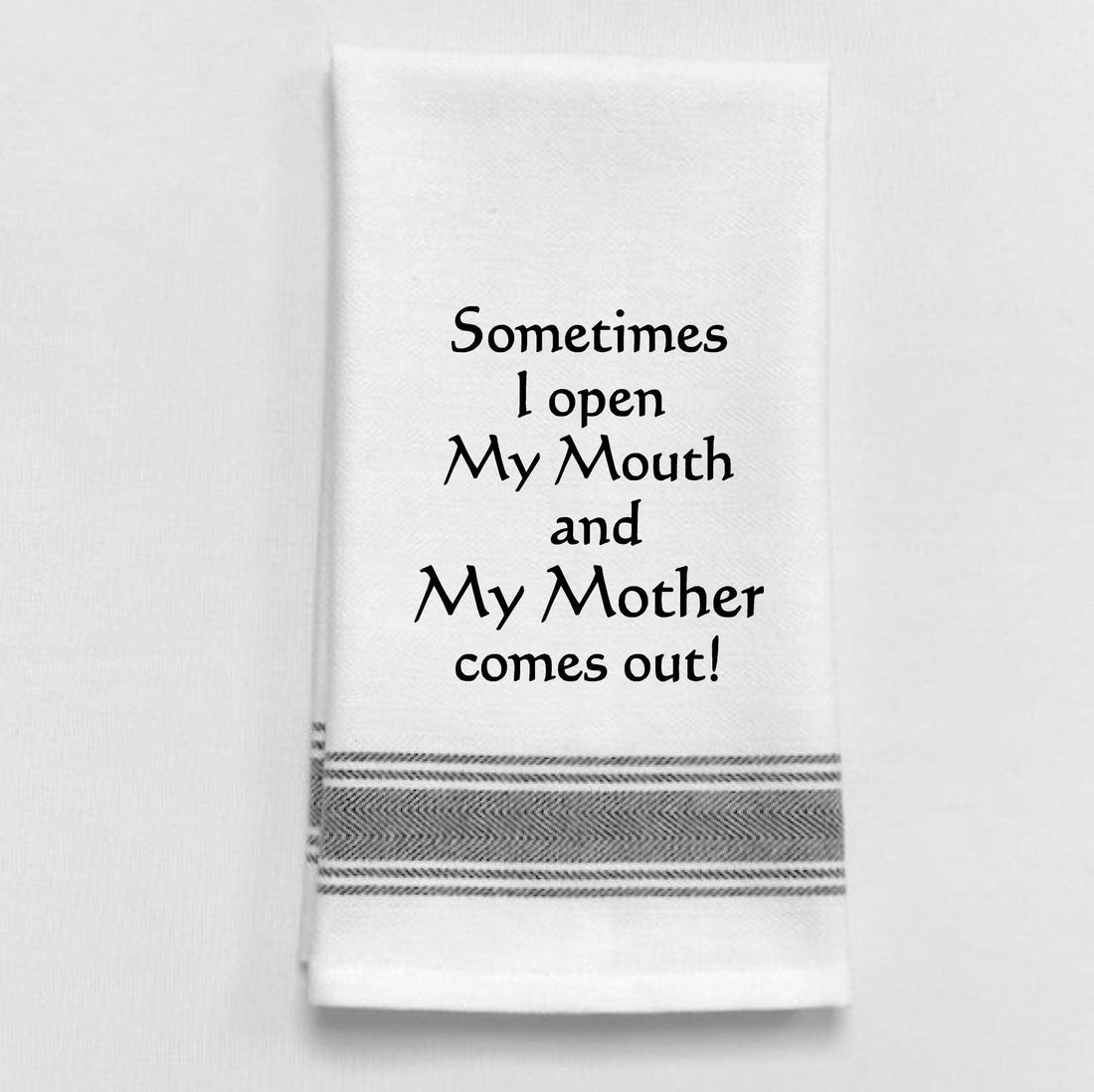 Sometimes I open my mouth and my mother comes out, Tea Towel